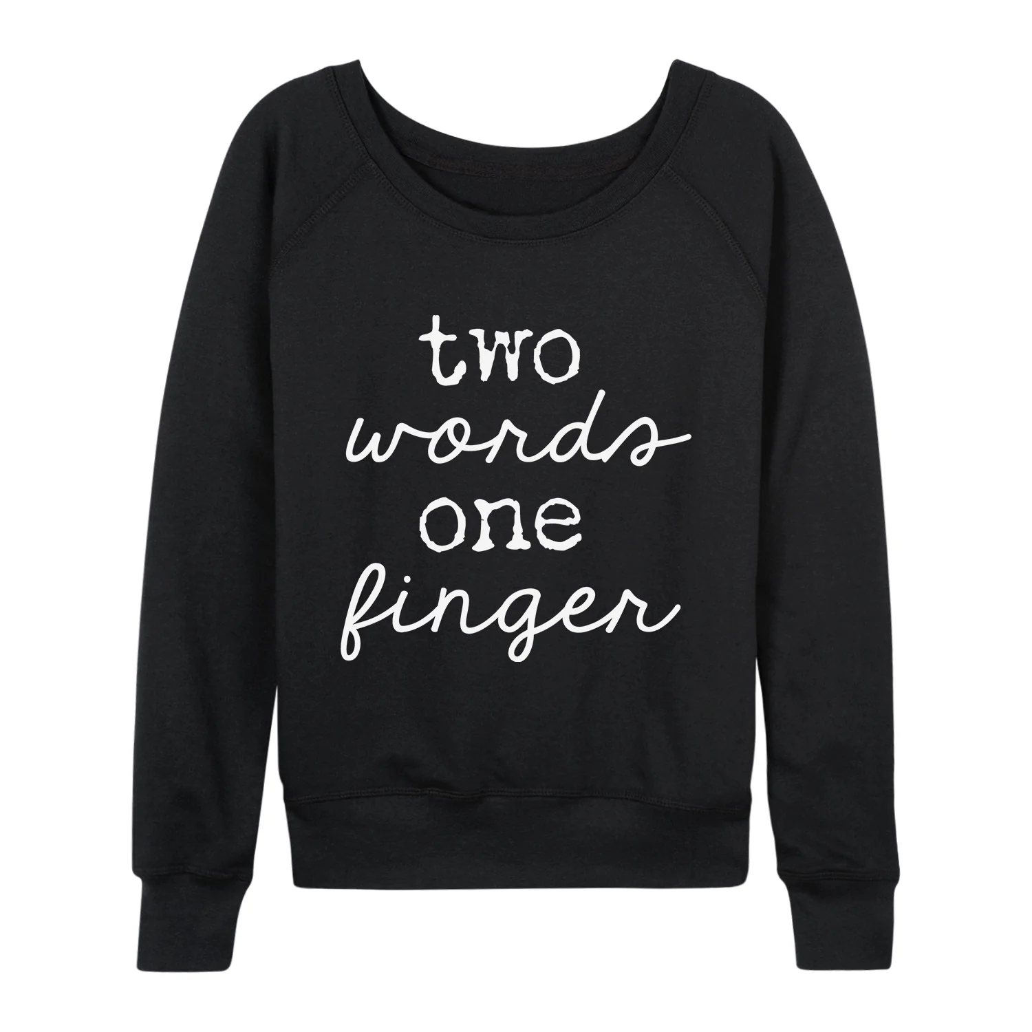Instant Message - Two Words One Finger - Women's French Terry Long Sleeve Pullover