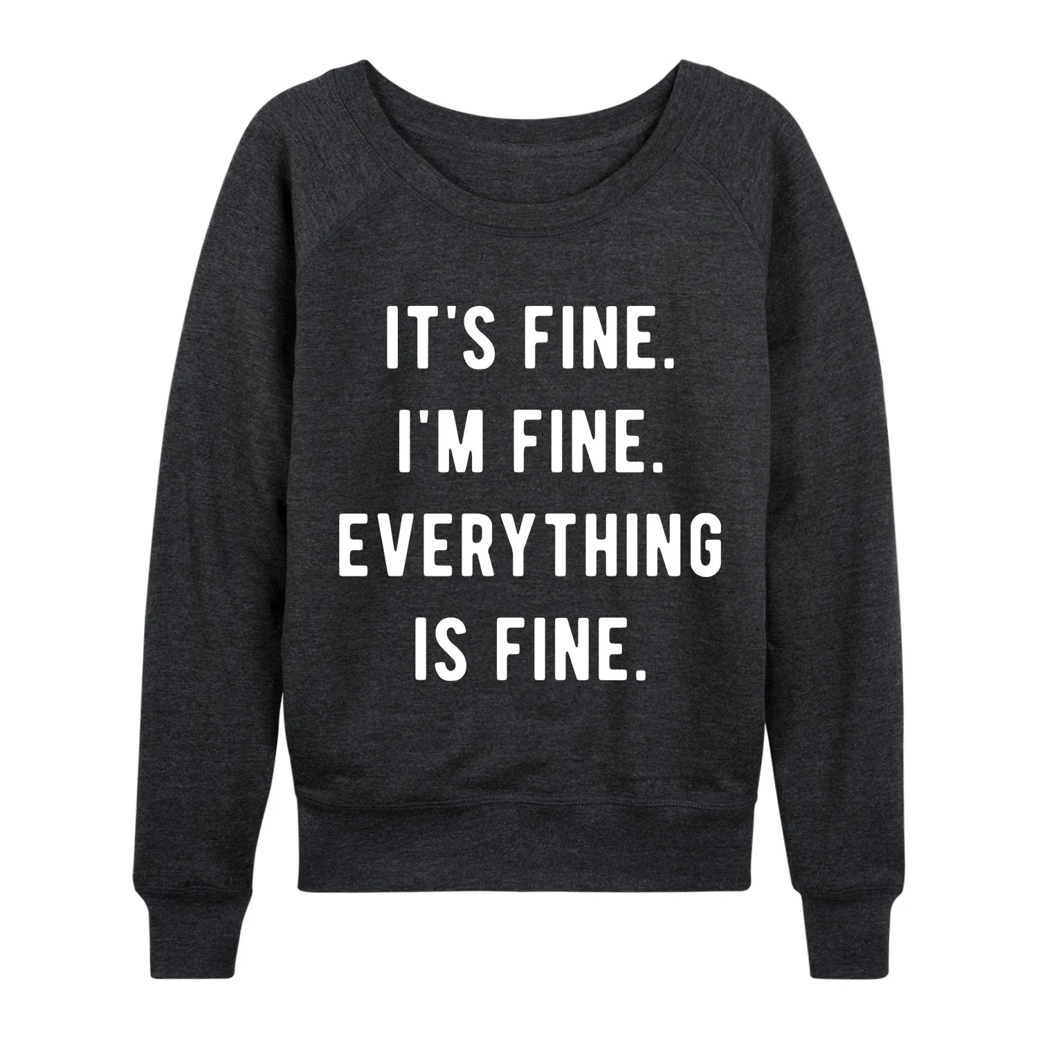 Instant Message - Its Fine I'm Fine Everything Is Fine - Women's Lightweight French Terry Long Sleeve Shirt