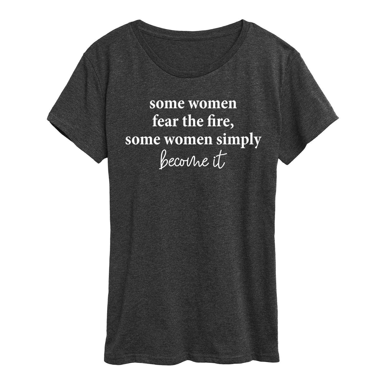 Instant Message - Some Women Fear The Fire - Women's Short Sleeve Graphic T-Shirt - Image 2