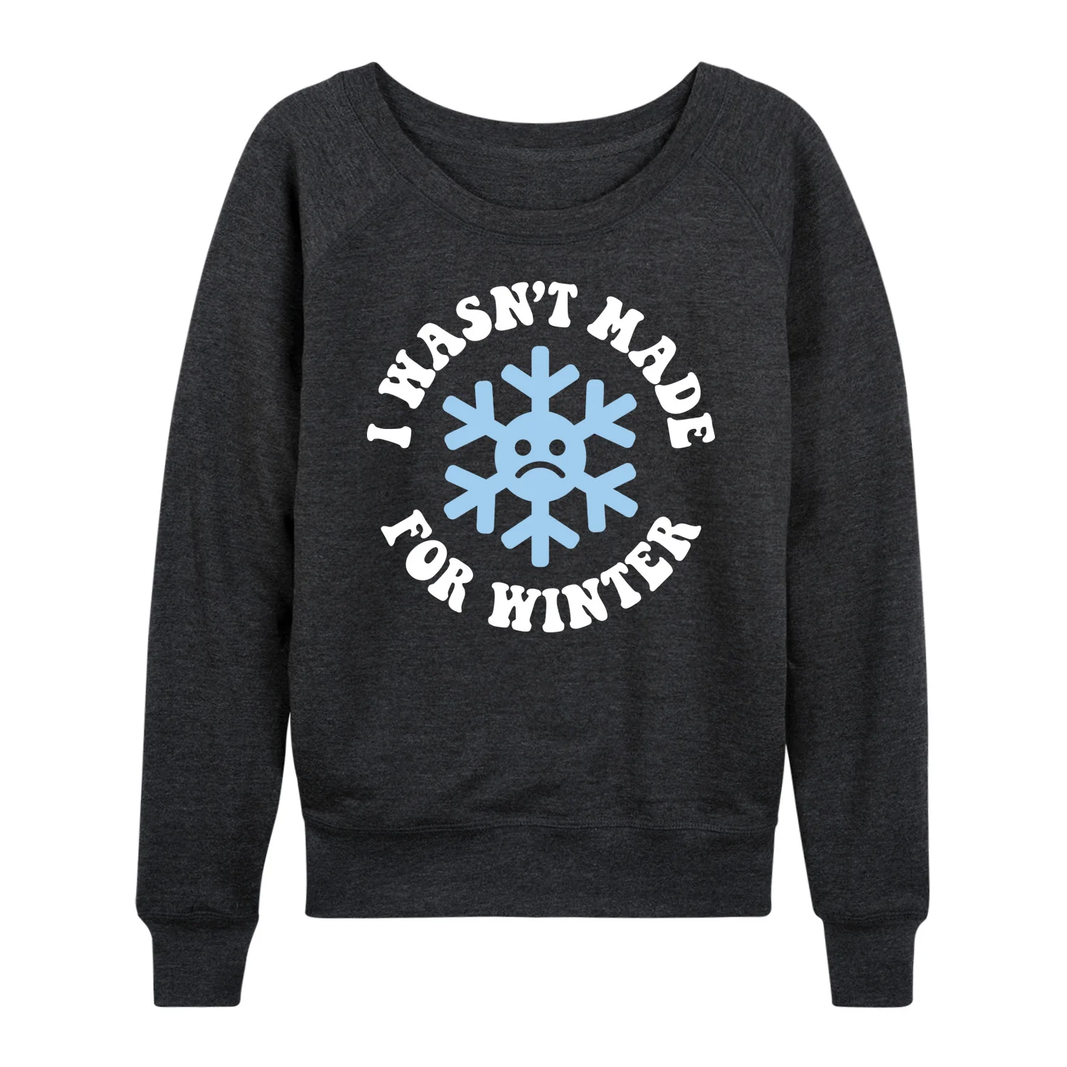 Instant Message - I Wasn't Made For Winter - Women's Lightweight French Terry Long Sleeve Shirt