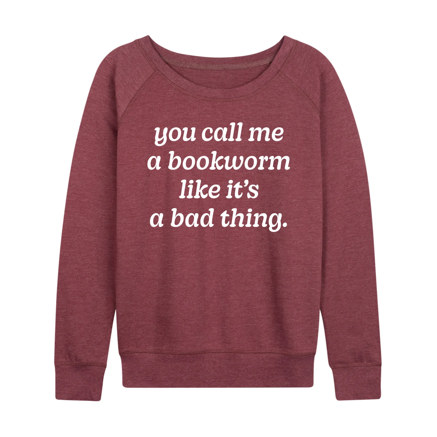 Instant Message - Call Me Bookworm Like Bad Thing - Women's Lightweight French Terry Long Sleeve Shirt - Image 5
