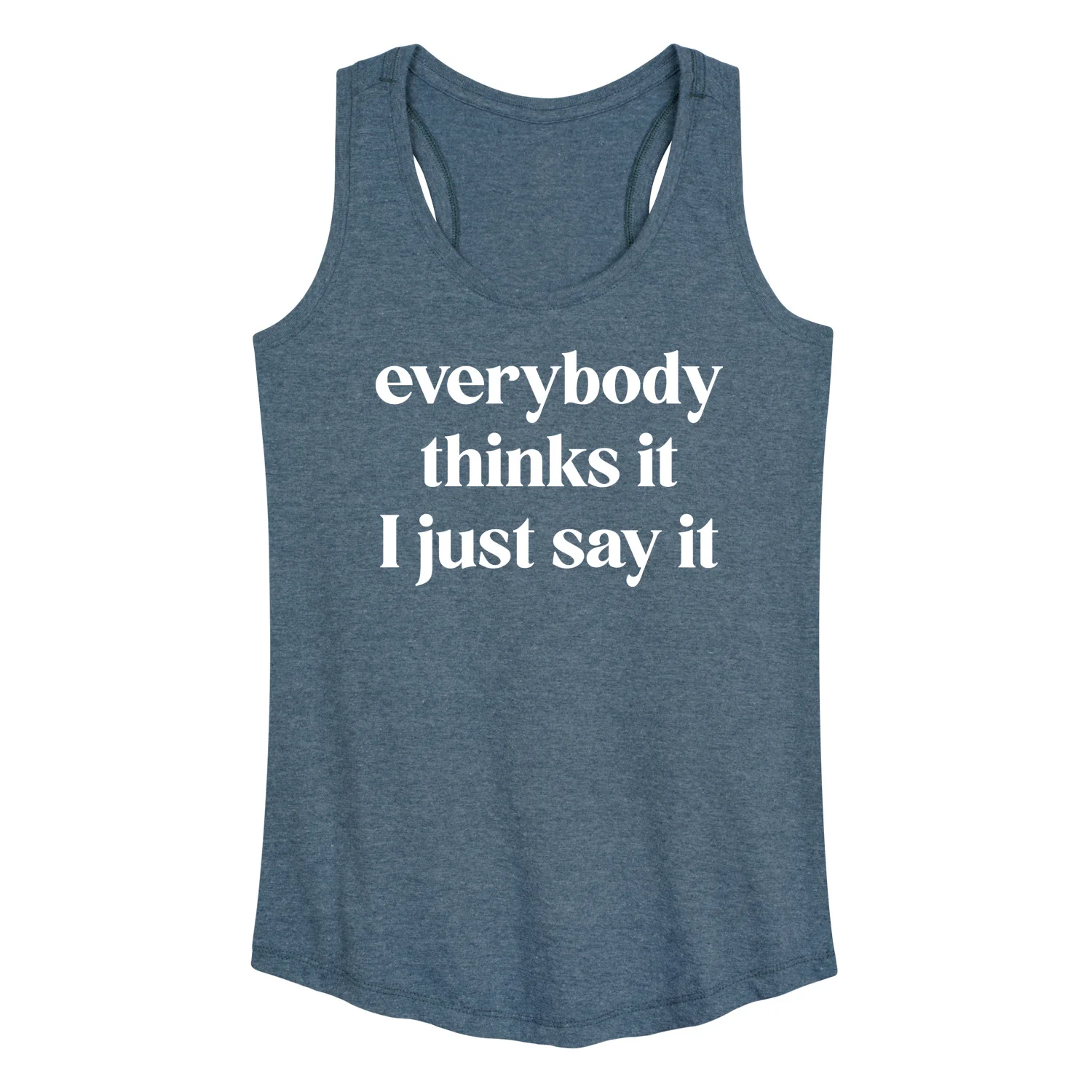 Instant Message - Everybody Thinks It I Just Say It - Women's Racerback Tank Top