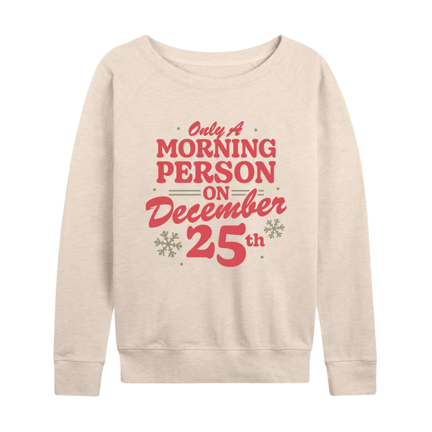 Instant Message - Only Morning Person December 25 Christmas - Women's Lightweight French Terry Long Sleeve Shirt