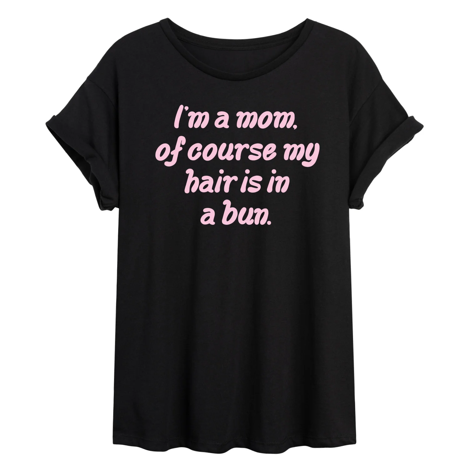 Instant Message - Of Course Hair is in a Bun - Women's Oversized Graphic T-Shirt