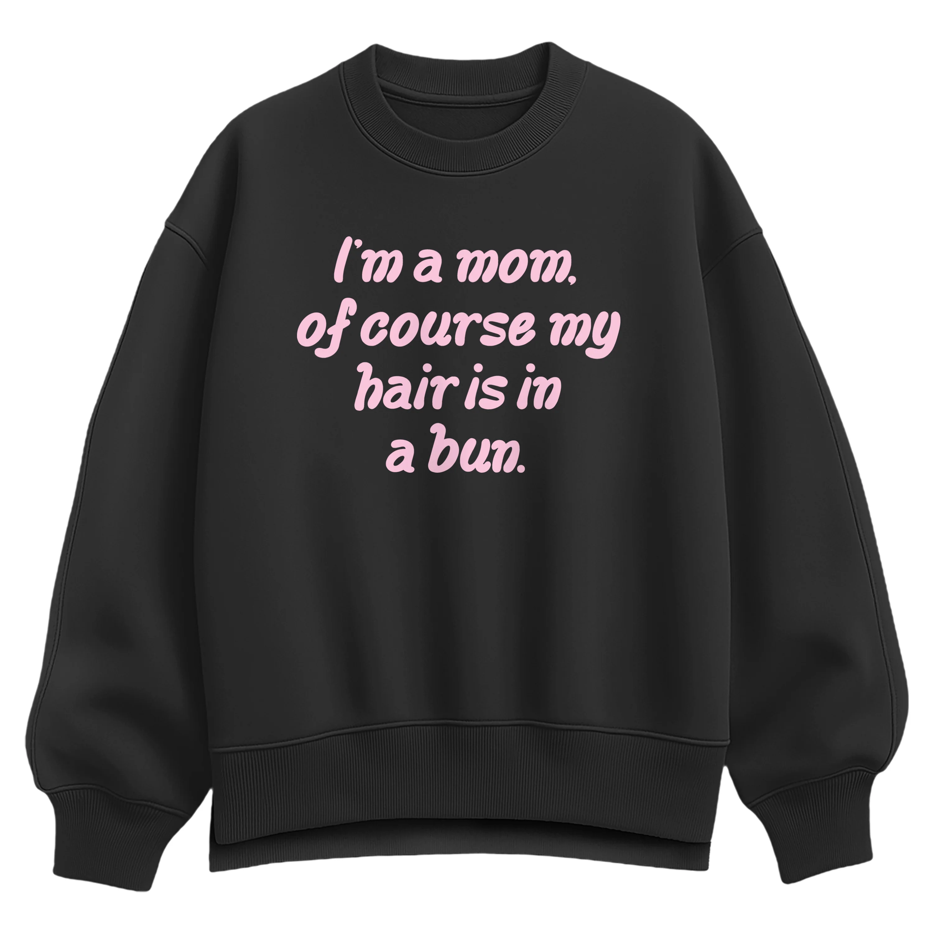 Instant Message - Of Course Hair is in a Bun - Women's Oversized Fleece Crew Sweatshirt