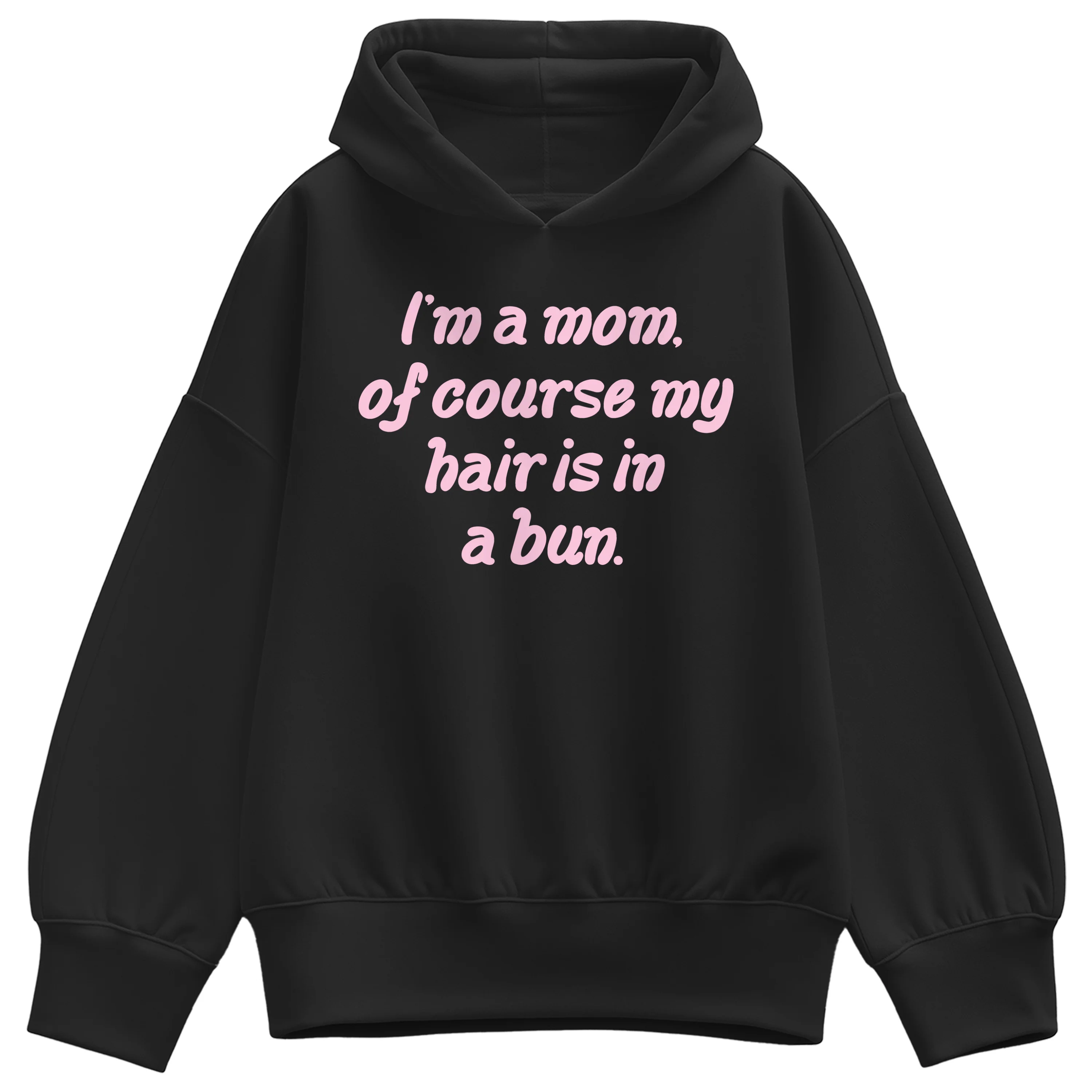 Instant Message - Of Course Hair is in a Bun - Women's Oversized Fleece Hoodie Sweatshirt