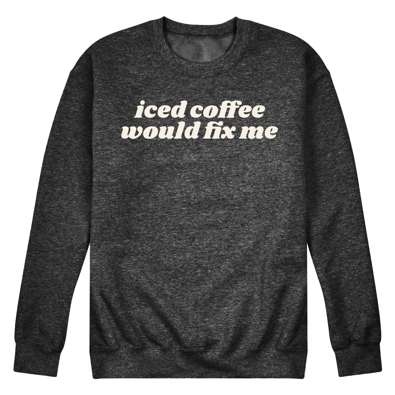 Instant Message - Iced Coffee Would Fix Me - Men's Crew Fleece Sweatshirt - Image 4