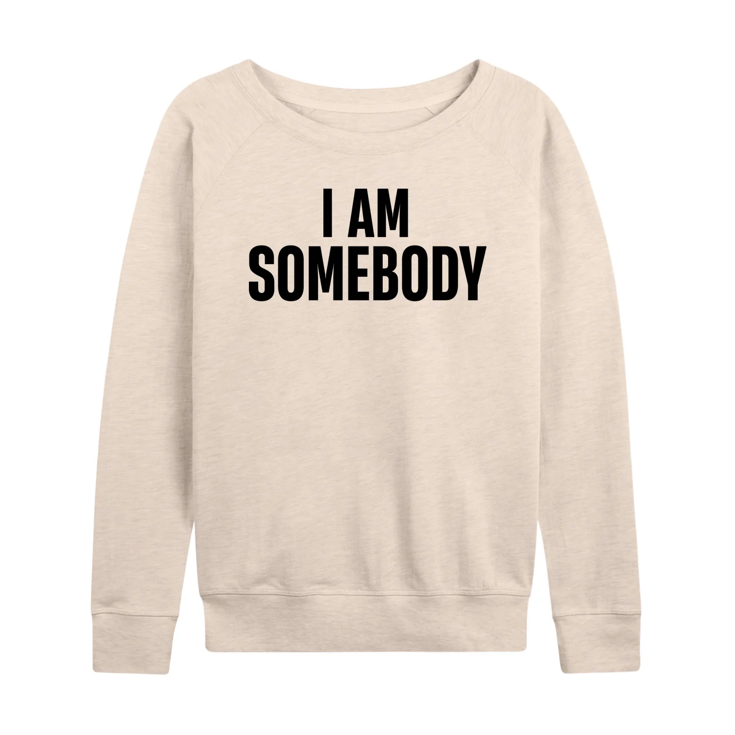 Instant Message - I Am Somebody - Women's French Terry Long Sleeve Pullover