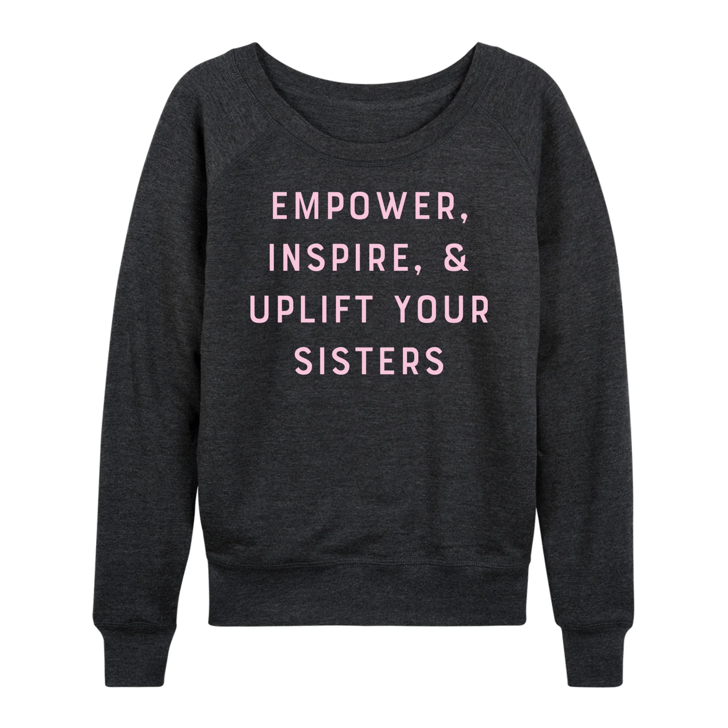 Instant Message - Empower Inspire Uplift Sisters - Women's French Terry Long Sleeve Pullover