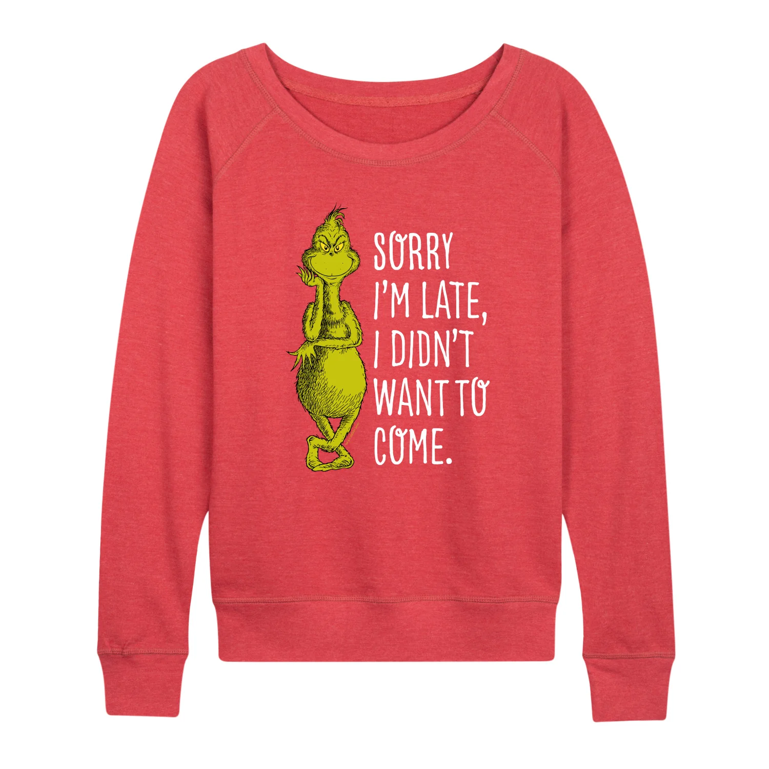 Dr. Seuss The Grinch - Christmas - Sorry I'm Late, Didn't Want To Come - Women's Lightweight French Terry Long Sleeve Shirt
